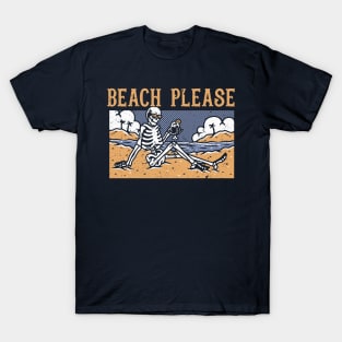 Beach Please - Skeleton Vacation T-Shirt